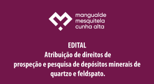 Atribui&ccedil;&atilde;o de direitos de prospe&ccedil;&atilde;o e pesquisa de dep&oacute;sitos minerais de quartzo e feldspato.