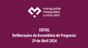 Edital das delibera&ccedil;&otilde;es da Assembleia de Freguesia de 29 de abril 2026